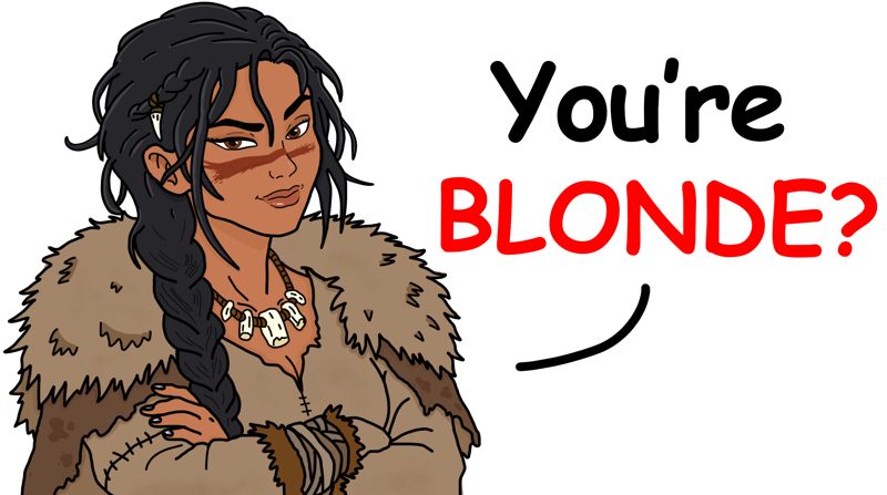 You're BLONDE?