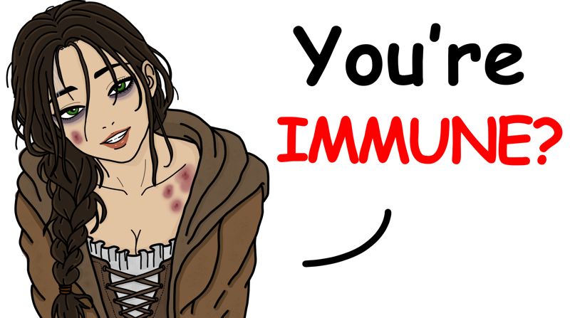 You're IMMUNE?